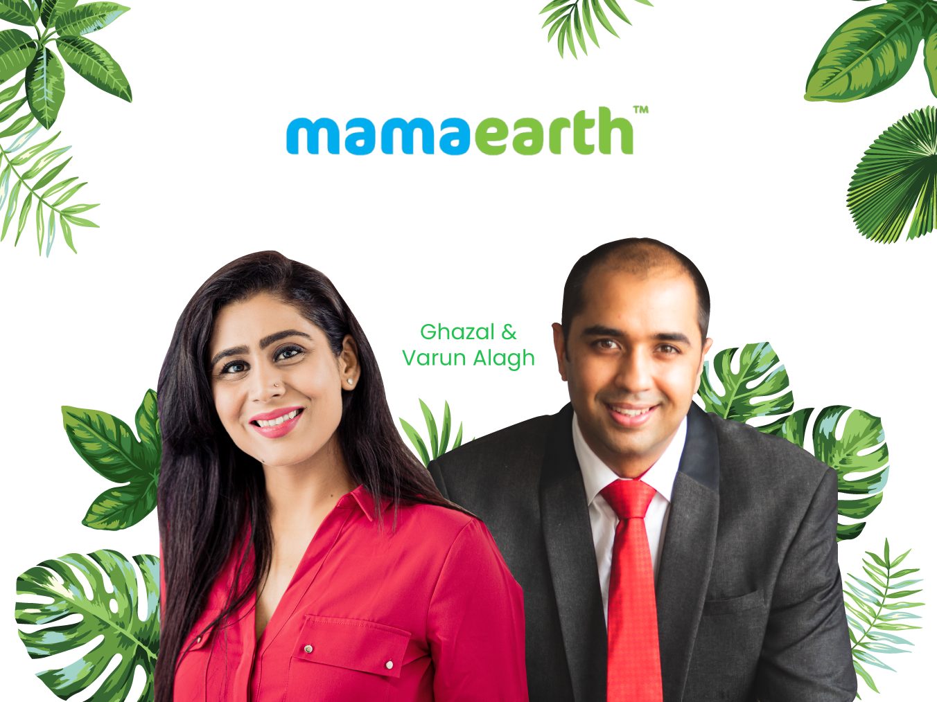 MAMAEARTH - Ghazal & Varun Alagh
